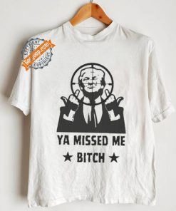 Official Donald Trump Ya Missed Me Bitch shirt