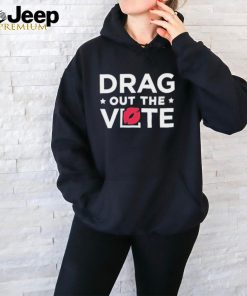 Official Drag out the vote shirt