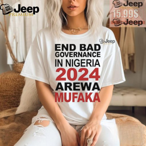 Official Dss Bashir Abubakar End Bad Governance In Nigeria 2024 Arewa Mufaka t shirt