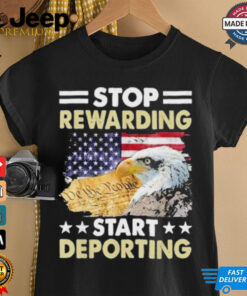 Official Eagle Veteran Stop Rewarding Start Deporting 2024 Shirt