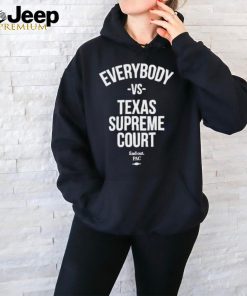 Official Everybody Vs Texas Supreme Court Find Out Shirt