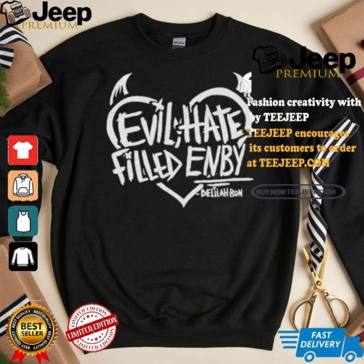 Official Evil, Hate Filled Enby Delilahbon Shirt