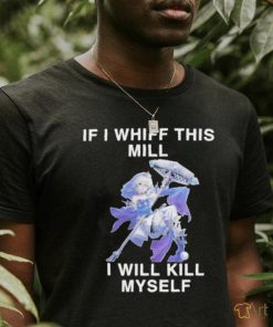 Official Fluzzyvt if I whiff this mill I will kill myself shirt