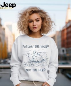 Official Follow The Word Not The Herd Sheep Shirt