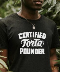 Official Foos Gone Wild Certified Torta Pounder shirt