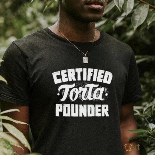 Official Foos Gone Wild Certified Torta Pounder shirt