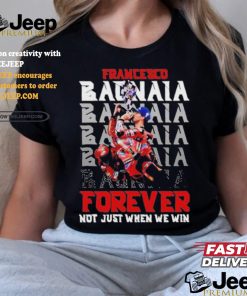 Official Francesco Bagnaia Forever Not Just When We Win T Shirt