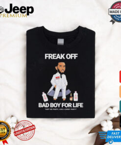 Official Freak Off Diddy Bad Boy for Life Shirt