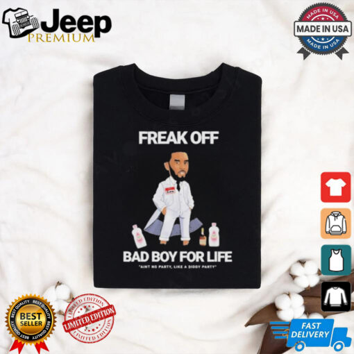 Official Freak Off Diddy Bad Boy for Life Shirt