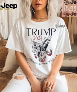 Official Freedom is coming back eagle Trump 2024 T shirt