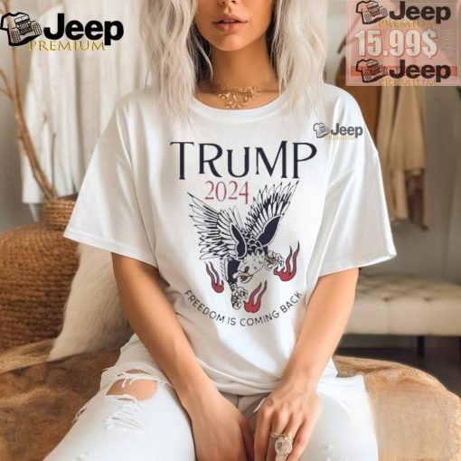 Official Freedom is coming back eagle Trump 2024 T shirt