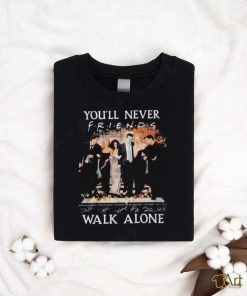 Official Friends Sitcom You’ll Never Walk Alone Fan Love Signatures Shirt