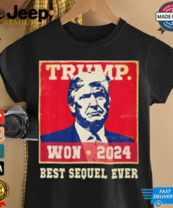 Official Funny Trump We Won The Best Sequel Ever Party Unstoppable T Shirt