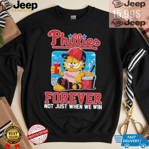 Official Garfield Philadelphia Phillies Forever Not Just When We Win Unisex T Shirt