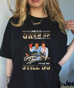 Official George Strait Some Of Us Grew Up Listening To Him The Cool One Still T Shirt