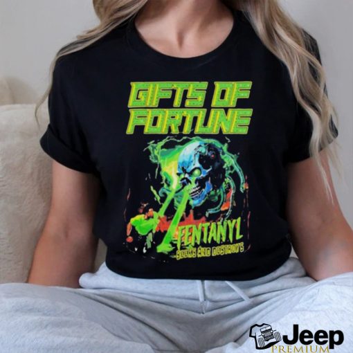 Official Gifts of fortune store fentanyl seeks and destroys shirt