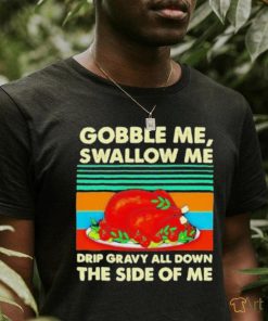 Official Gobble me swallow me Thanksgiving vintage Shirt