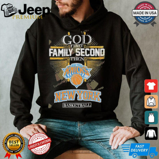 Official God First Family Second Then New York Knicks Basketball Signature shirt