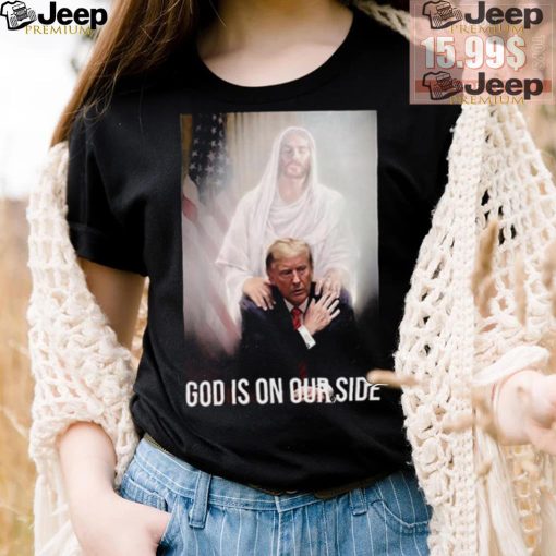 Official God Is On Our Side President Trump Photo After The Shooting Support Trump T Shirt