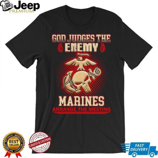 Official God judges the enemy marins arrange the meeting shirt