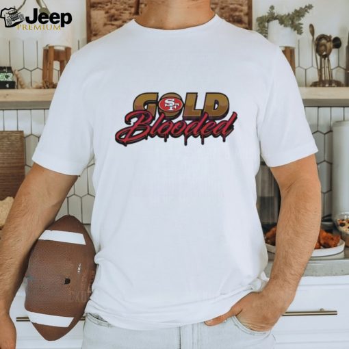 Official Gold Blooded San Francisco 49ers 2024 T shirt