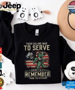 Official Grateful Dead Their Calling Was To Serve Our Duty Is To Remember Veterans Shirt