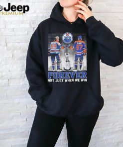 Official Gretzky and McDavid Edmonton Oilers Forever Not Just When We Win Gretzky McDavid Signatures Shirt