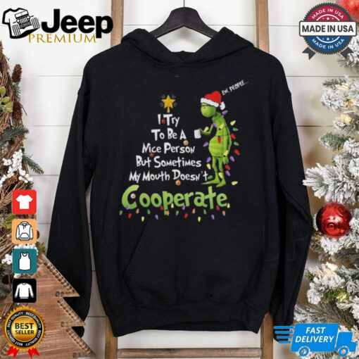 Official Grinch I Try To Be A Nice Person But Sometimes My Mouth Doesn’t Cooperate Christmas 2024 Shirt