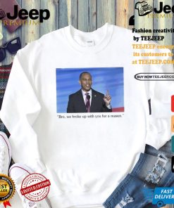 Official Hakeem Jeffries Bro, We Broke Up With You For A Reason Shirt