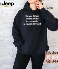 Official Hamas hamas we don’t care you surrender in your underwear T shirt