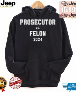 Official Harris Prosecutor Felon Harris Prosecutor Vs Felon 2024 Political Shirt