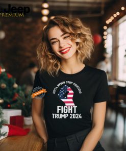 Official He Will Never Stop Fighting To Save America Fight Trump 2024 Flag T Shirt