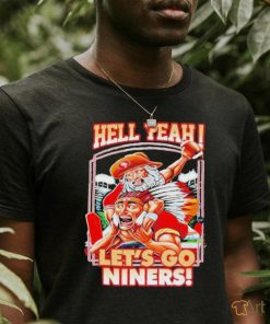 Official Hell Yeah Let’s Go Niners T Shirt