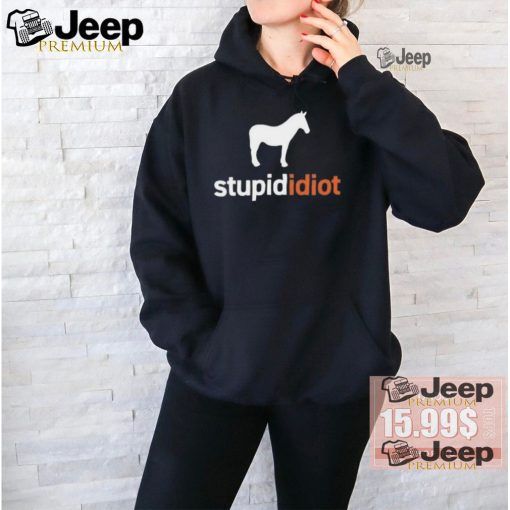 Official Horse stupid idiot T shirt