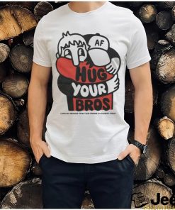 Official Hug Your Bros A Special Message From Your Friends At Almost Friday Shirt
