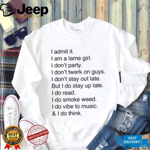 Official I Admit It I Am A Lame Girl I Don’t Party I Don’t Twerk On Guys t shirt