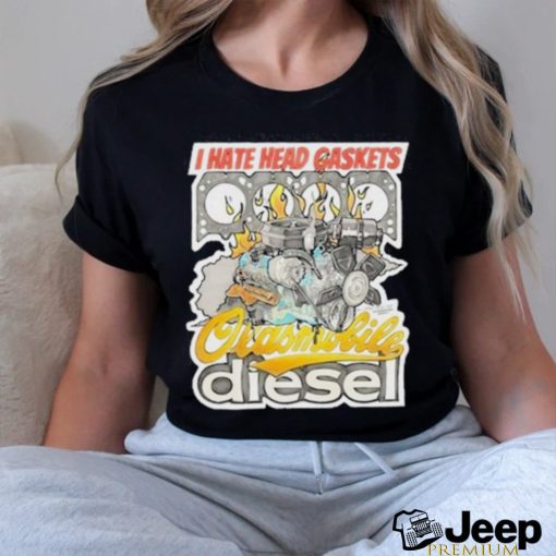 Official I Hate Head Gaskets Oldsmobile Diesel 2024 T Shirt