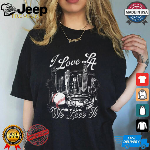 Official I Love LA We Love It Los Angeles Dodgers MLB t shirt