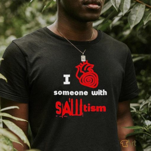 Official I Love Someone With Sawtism Heart Human 2024 Shirt