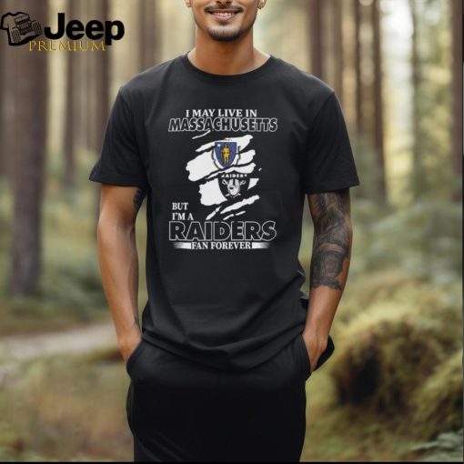 Official I May Live In Massachusetts But I’m A Las Vegas Raiders Fan Forever Shirt