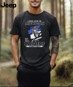 Official I May Live In Michigan But I’m A Las Vegas Raiders Fan Forever Shirt