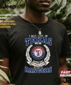 Official I May Live In Texas But On Game Day My Heart & Soul Belongs To Texas Rangers T Shirt