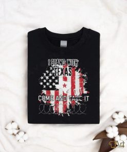 Official I Stand With Texas Flag Come And Cut It Texas Razor Wire Shirt