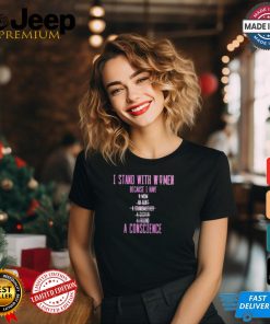 Official I Stand With Women Because I Have A Mom An Aunt A Conscience 2024 t shirt