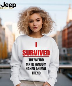 Official I Survived The Weird Mxtx Fandom Naked Animal Trend Shirt