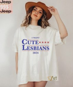 Official I Want Cute Lesbians 2024 Shirt