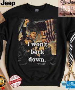 Official I Won’t Back Down Trump Classic T Shirt