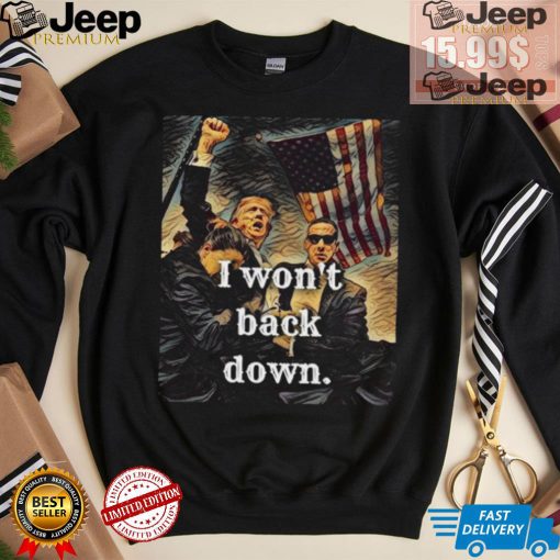 Official I Won’t Back Down Trump Classic T Shirt