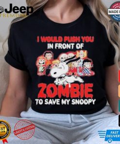 Official I Would Push You In Front Of Zombie To Save My Snoopy Halloween Shirt