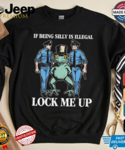 Official If Being Silly Is Illegal Lock Me Up Shithead Steve t shirt